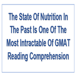 The State Of Nutrition In The Past Is One Of The Most Intractable Of GMAT Reading Comprehension